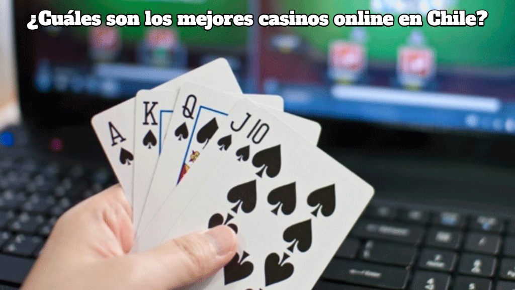 ¿Cuáles son los mejores casinos online en Chile?