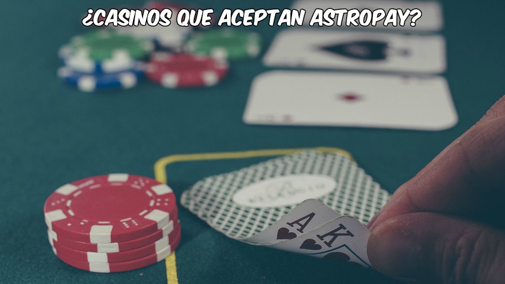 ¿Casinos que aceptan Astropay?
