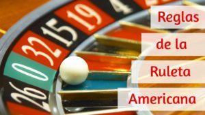 ¿Cuáles son las reglas de la ruleta americana?