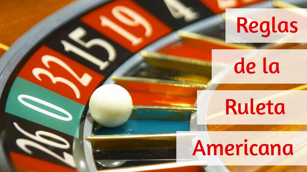 ¿Cuáles son las reglas de la ruleta americana?