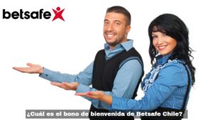¿Cuál es el bono de bienvenida de Betsafe Chile?