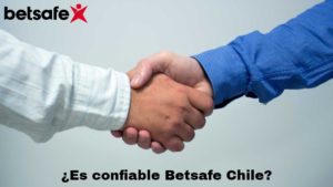¿Es confiable Betsafe Chile?