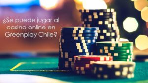 ¿Se puede jugar al casino online en Greenplay Chile?